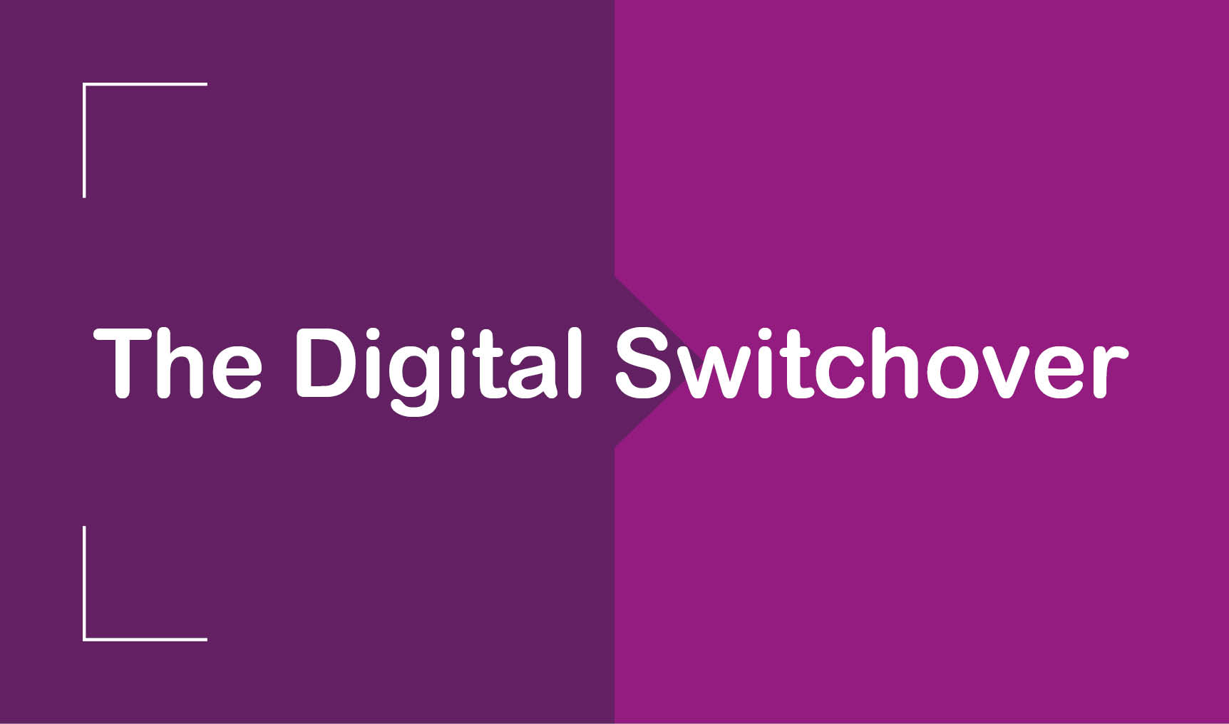 Quick link image The Digital Switchover